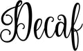 Decaf 4w x 2.5h Label | Kitchen Pantry Organization | Die Cut Vinyl Decal | by MinglewoodTrading